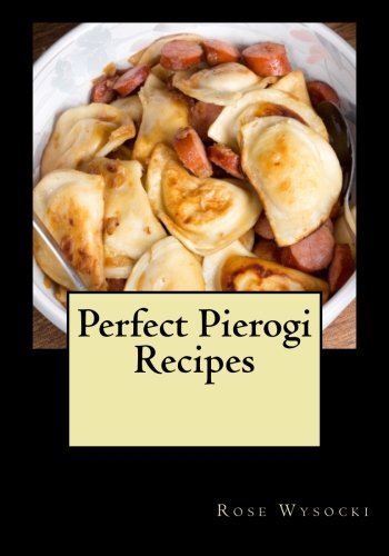 Perfect Pierogi Recipes (Best Pierogi Dough Recipe)