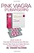 Pink Viagra (Flibanserin): Book Guide On Female Sex Enhancement Pill that Boosts Sex Drive and helps women achieve multiple orgasms