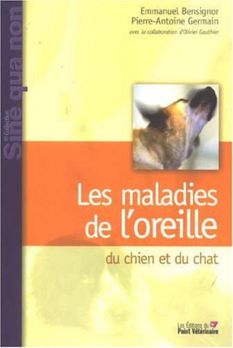 Les  maladies de l'oreille du chien et du chat