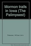 Front cover for the book Mormon trails in Iowa (The Palimpsest) by William John Petersen