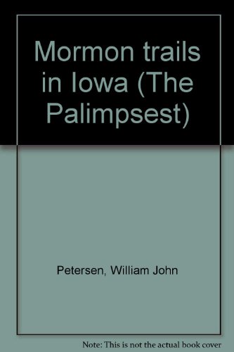 Mormon trails in Iowa (The Palimpsest)