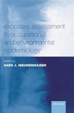 Exposure Assessment in Occupational and Environmental Epidemiology (Oxford Medical Publications)