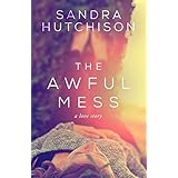 The Awful Mess: A Love Story