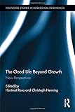 Image de The Good Life Beyond Growth: New Perspectives (Routledge Studies in Ecological Economics)