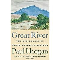 Great River: The Rio Grande in North American History. Vol. 1, Indians and Spain. Vol. 2, Mexico and the United States. 2 vol