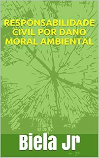 Livro RESPONSABILIDADE CIVIL POR DANO MORAL AMBIENTAL