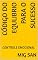 Livro CÓDIGO DO EQULIBRIO PARA O SUCESSO: CONTROLE EMOCIONAL