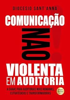 Livro Comunicação não violenta em auditoria: A chave para auditorias mais humanas, estratégicas e transformadoras