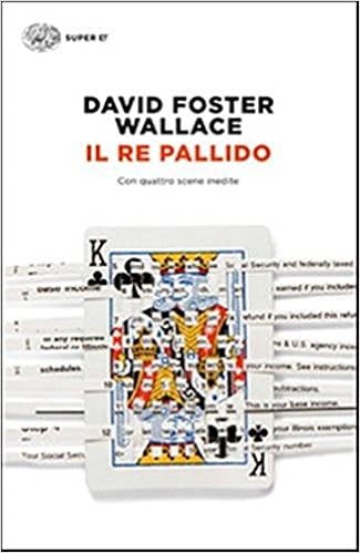 David Foster Wallace - Il Re Pallido (2011)