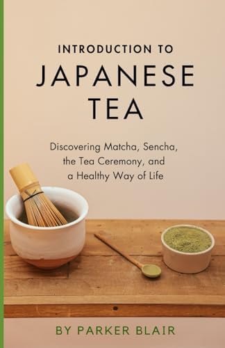 A Beginner's Guide to Japanese Tea: Selecting and Brewing the