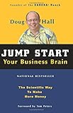 Jump Start Your Business Brain:  The Scientific Way To Make More Money