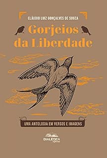 Livro Gorjeios da Liberdade: uma antologia em versos e imagens