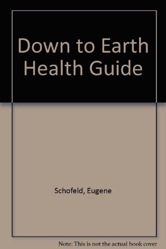 Down to Earth Health Guide by Eugene Schoefeld