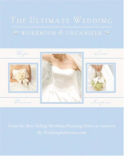The Ultimate Wedding Workbook & Organizer: Greatly Simplifies the Wedding Planning Process by Alex A. Lluch