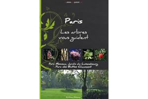 Paris - Les arbres vous guident: Parc Monceau, jardin du Luxembourg, parc des Buttes Chaumont