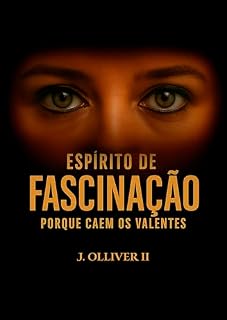 Livro Espírito de Fascinação: Porque Caem os Valentes