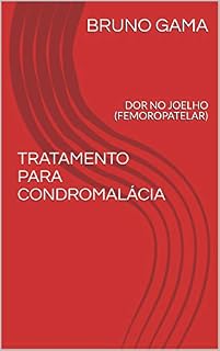 Livro TRATAMENTO PARA CONDROMALÁCIA: DOR NO JOELHO (FEMOROPATELAR)