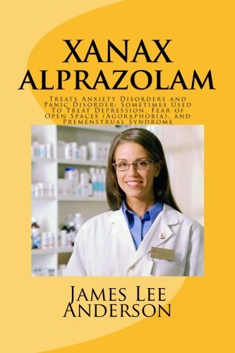 Xanax (alprazolam): treats anxiety disorders and panic disorder; …