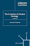 The Evolution of Nuclear Strategy, Third Edition