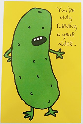 You're Only Turning a Year Older ... What's the Big Dill? Pickle Funny Humor Birthday Greeting Card
