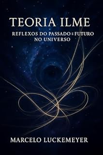 Livro Teoria Ilme: Reflexos do Passado e Futuro no Universo
