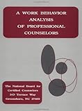 A Work Behavior Analysis of Professional Counselors, National Board for Certified Counselors Staff and Loesch, Larry C., 155959053X