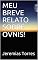 Livro MEU BREVE RELATO SOBRE OVNIS!