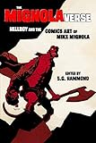 The Mignolaverse: Hellboy and the Comics Art of Mike Mignola by S. G. Hammond, Scott Cederlund