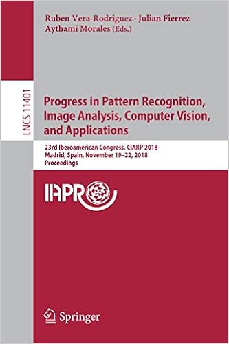 Progress in Pattern Recognition, Image Analysis, Computer Vision, and Applications: 23rd Iberoamerican Congress, CIARP 2018, Madrid, Spain, November ... (Lecture Notes in Computer Science) Progress in Pattern Recognition, Image Analysis, Computer Vision, and Applications: 23rd Iberoamerican Congress, CIARP 2018, Madrid, Spain, November ... (Lecture Notes in Computer Science)