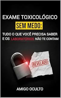 Livro EXAME TOXICOOLÓGICO SEM MEDO: TUDO O QUE VOCÊ PRECISA SABER E OS LABORATÓRIOS NÃO TE CONTAM