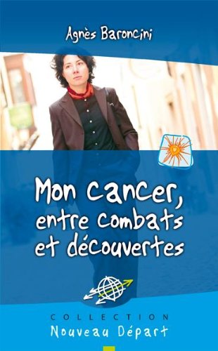 Mon cancer, entre combats et découvertes