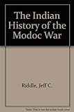 The Indian History of the Modoc War cover