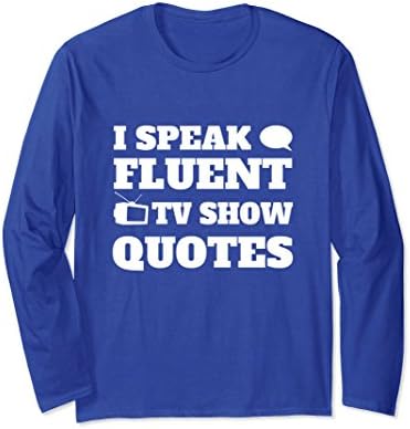 Unisex I Speak Fluent TV Show Quotes Long Sleeve T-shirt Small Royal Blue