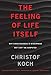 The Feeling of Life Itself: Why Consciousness Is Widespread but Can't Be Computed (The MIT Press)