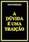 Livro A DÚVIDA É UMA TRAIÇÃO