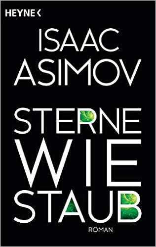 Sterne Wie Staub Roman Roboter Und Foundation Der Zyklus Band 8 Amazon De Asimov Isaac Holicki Irene Bucher