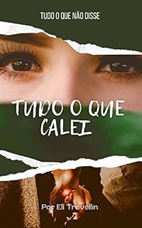 Livro Tudo o que calei: Tudo o que não disse