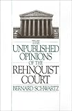 Front cover for the book The Unpublished Opinions of the Rehnquist Court by Bernard Schwartz