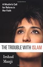 The Trouble with Islam: A Muslim's Call for Reform in Her Faith