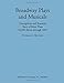 Broadway Plays and Musicals: Descriptions and Essential Facts of More Than 14,000 Shows Through 2007 by Thomas S. Hischak