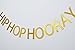 Hip Hop Hooray Gold Glitter Banner，Birthday, Play Room, Housewarming,Easter,Springtime Decor, Gallery Wall, Photo Prop (Gold)