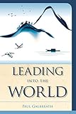 Leading into the World (Vital Worship, Healthy Congregations) by Paul Galbreath