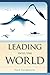 Leading into the World (Vital Worship, Healthy Congregations) by Paul Galbreath