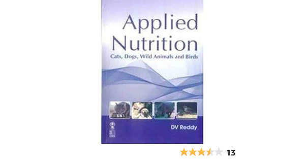 Applied Nutrition Cats Dogs Wild Animals And Birds Reddy D V Bhatia S C 9788120417748 Amazon Com Books