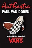 Authentic: A Memoir by the Founder of Vans