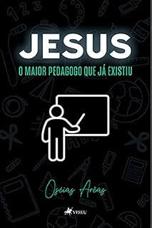 Jesus: O maior Pedagogo que já existiu