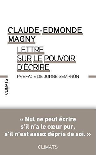 Lettre sur le pouvoir d'écrire by Claude Edmonde Magny