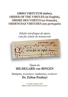 Livro Ordo Virtutum (latine), Order Of The Virtues (in English), Ordre Des Vertus (en Français), Ordem Das Virtudes (em Português): Edição Tetralíngue
