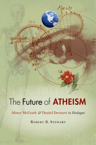 "The Future of Atheism - Alister McGrath and Daniel Dennett in Dialogue" av Robert B. Stewart