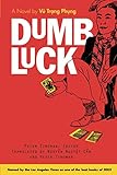 Dumb Luck: A Novel by Vu Trong Phung (Southeast Asia: Politics, Meaning, and Memory) by Peter Zinoman, Nguyen Nguyet Cam